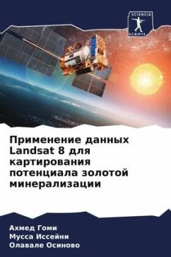 Primenenie dannyh Landsat 8 dlq kartirowaniq potenciala zolotoj mineralizacii - Gomi, Ahmed;Issejni, Mussa;Osinowo, Olawale