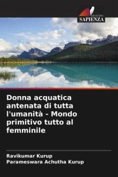 Donna acquatica antenata di tutta l'umanità - Mondo primitivo tutto al femminile - Kurup, Ravikumar;Achutha Kurup, Parameswara