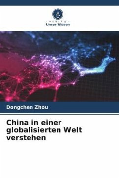 China in einer globalisierten Welt verstehen - Zhou, Dongchen