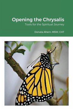 Opening the Chrysalis - Ahern, MSW CHT Donata