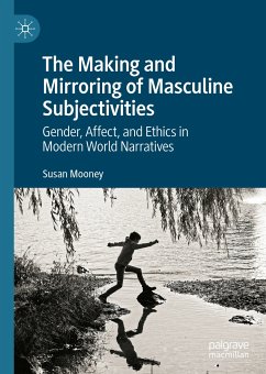 The Making and Mirroring of Masculine Subjectivities (eBook, PDF) - Mooney, Susan
