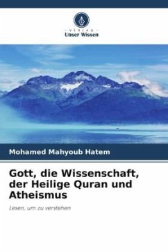 Gott, die Wissenschaft, der Heilige Quran und Atheismus - Hatem, Mohamed Mahyoub