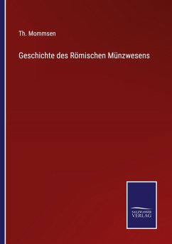 Geschichte des Römischen Münzwesens - Mommsen, Th.