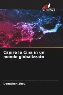 Capire la Cina in un mondo globalizzato - Zhou, Dongchen