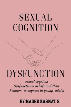 Sexual cognition dysfunctional beliefs and their relation to shyness in young adults - Karnat, S. Madhu