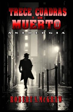 Trece cuadras y un muerto (THRILLER, #1) (eBook, ePUB) - McGraw, Robert S.
