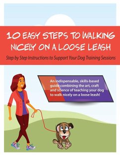 10 Steps to Walking Nicely on a Loose Leash - Stapleton-Frappell, Louise