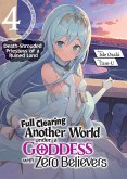 Full Clearing Another World under a Goddess with Zero Believers: Volume 4 (eBook, ePUB)