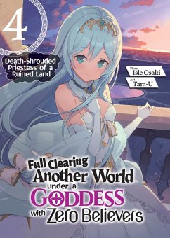 Cover Full Clearing Another World under a Goddess with Zero Believers: Volume 4 (eBook, ePUB)