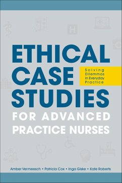 Ethical Case Studies for Advanced Practice Nurses (eBook, ePUB) - Vermeesch, Amber L.; Cox, Patricia H.; Giske, Inga M.; Roberts, Katherine M.