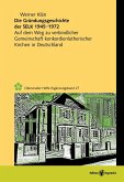 Die Gründungsgeschichte der Selbständigen Evangelisch-Lutherischen Kirche 1945-1972 (eBook, PDF)
