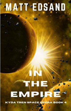 In the Empire: Kyda Tren Space Opera (eBook, ePUB) - Edsand, Matt