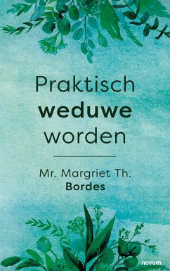 Praktisch weduwe worden (eBook, ePUB) - Bordes, Margriet Th., Mr.