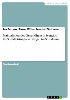 Maßnahmen der Gesundheitsprävention für Sozialleistungsempfänger im Sozialraum (eBook, ePUB) - Berrens, Jan; Witte, Pascal; Püttmann, Jennifer
