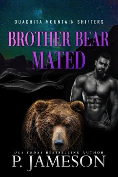 Brother Bear Mated (Ouachita Mountain Shifters, #6) (eBook, ePUB) - Jameson, P.