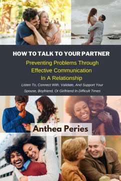 How To Talk To Your Partner: Preventing Problems Through Effective Communication In A Relationship (Personal Relationships) (eBook, ePUB) - Peries, Anthea