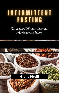 Cover Intermittent Fasting: The Most Effective Diet, the Healthiest Lifestyle (eBook, ePUB)