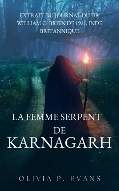Cover La Femme Serpent de Karnagarh Extrait du journal du Dr William O' Brien de 1921, Inde britannique (eBook, ePUB)