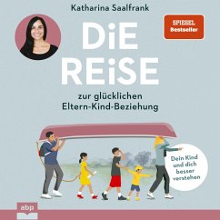 Die Reise zur glücklichen Eltern-Kind-Beziehung. (MP3-Download) - Saalfrank, Katharina