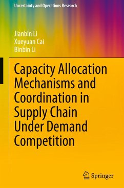 Capacity Allocation Mechanisms and Coordination in Supply Chain Under Demand Competition - Li, Jianbin;Cai, Xueyuan;Li, Binbin