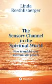 The Sensory Channel to the Spiritual World