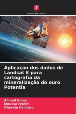 Aplicação dos dados de Landsat 8 para cartografia da mineralização do ouro Potentia - Gomy, Ahmed;Isseini, Moussa;Osinowo, Olawale