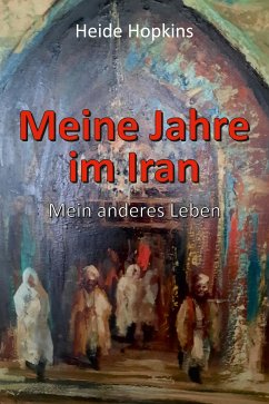 Meine Jahre im Iran (eBook, ePUB) - Hopkins, Heide