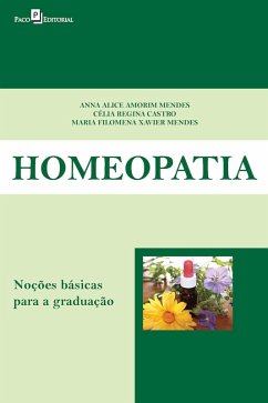 Homeopatia (eBook, ePUB) - Mendes, Anna Alice Amorim; Castro, Célia Regina; Mendes, Maria Filomena Xavier