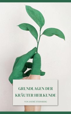 Cover Grundlagen der Kräuter Heilkunde (eBook, ePUB)