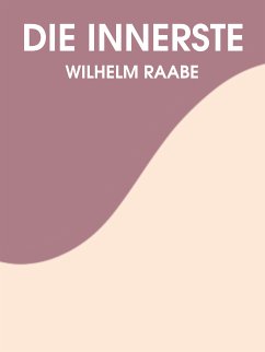 Das Innerste (eBook, ePUB) - Raabe, Wilhelm