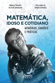 Matemática, Idoso e Cotidiano: Memórias, Saberes e Práticas (eBook, ePUB)