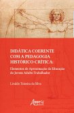 Didática Coerente com a Pedagogia Histórico-Crítica: Elementos de Aproximação da Educação do Jovem Adulto Trabalhador (eBook, ePUB)