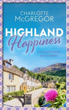 Highland Happiness - Geschichten aus Kirkby: (eBook, ePUB) - McGregor, Charlotte
