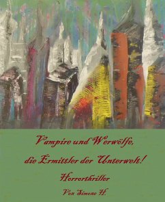 Cover Vampire und Werwölfe, die Ermittler der Unterwelt! (eBook, ePUB)