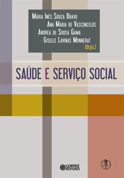 Saúde e Serviço Social (eBook, ePUB) - Vasconcelos, Ana Maria de; Gama, Andréa de Sousa; Monnerat, Giselle Lavinas; Bravo, Maria Inês Souza