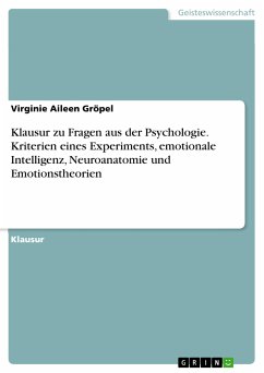 Klausur zu Fragen aus der Psychologie. Kriterien eines Experiments, emotionale Intelligenz, Neuroanatomie und Emotionstheorien (eBook, PDF)