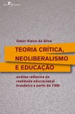 Teoria crítica, neoliberalismo e educação (eBook, ePUB)