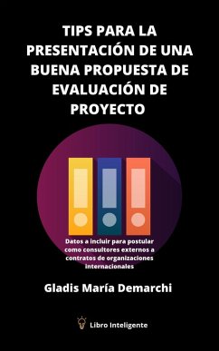 Tips para la Presentación de una Buena Propuesta de Evaluación de Proyecto (eBook, ePUB) - Demarchi, Gladis María