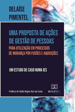 Uma proposta de ações de gestão de pessoas para utilização em processos de mudança por fusões e aquisições (eBook, ePUB) - Pimentel, Delaíse