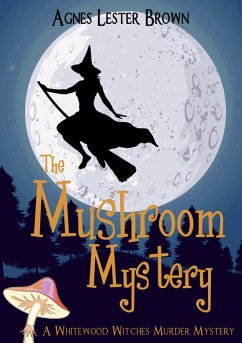 The Mushroom Mystery (The Whitewood Witches of Fennelmoore, #1) (eBook, ePUB) - Brown, Agnes Lester