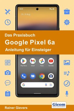 Das Praxisbuch Google Pixel 6a - Anleitung für Einsteiger (eBook, PDF) - Gievers, Rainer