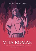 Vita Romae. La storia della città eterna raccontata dagli antichi Romani (eBook, ePUB)