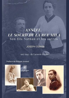 Anszel, le sourd de la rue Mila: Son fils Nathan et les autres 1917 - 1947: de Varsovie à Paris - Joseph Osman