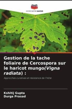 Gestion de la tache foliaire de Cercospora sur le haricot mungo(Vigna radiata) : - Gupta, Kshitij;Prasad, Durga