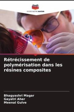 Rétrécissement de polymérisation dans les résines composites - Magar, Bhagyashri;Aher, Gayatri;Gulve, Meenal