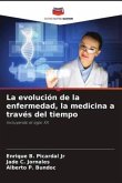 La evolución de la enfermedad, la medicina a través del tiempo