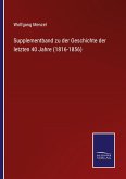 Supplementband zu der Geschichte der letzten 40 Jahre (1816-1856)