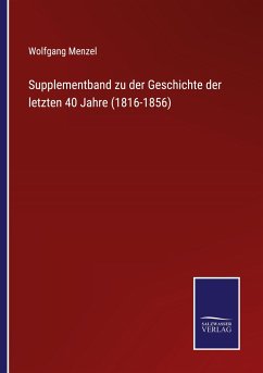 Supplementband zu der Geschichte der letzten 40 Jahre (1816-1856) - Menzel, Wolfgang