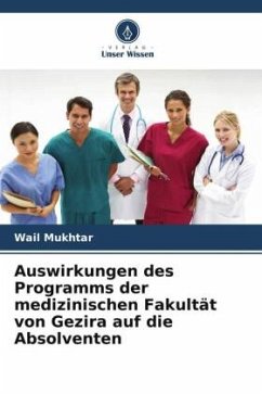 Auswirkungen des Programms der medizinischen Fakultät von Gezira auf die Absolventen - Mukhtar, Wail