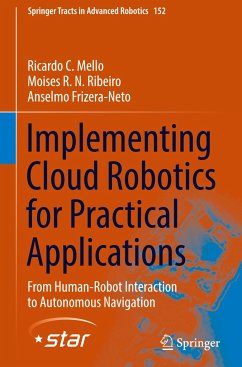 Implementing Cloud Robotics for Practical Applications - Mello, Ricardo C.;Ribeiro, Moises R. N.;Frizera-Neto, Anselmo